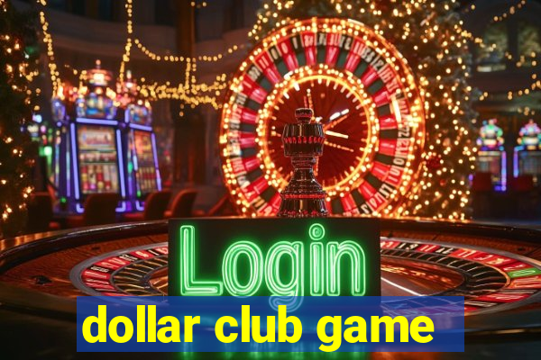 dollar club game