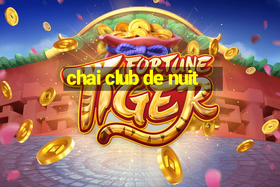 chai club de nuit