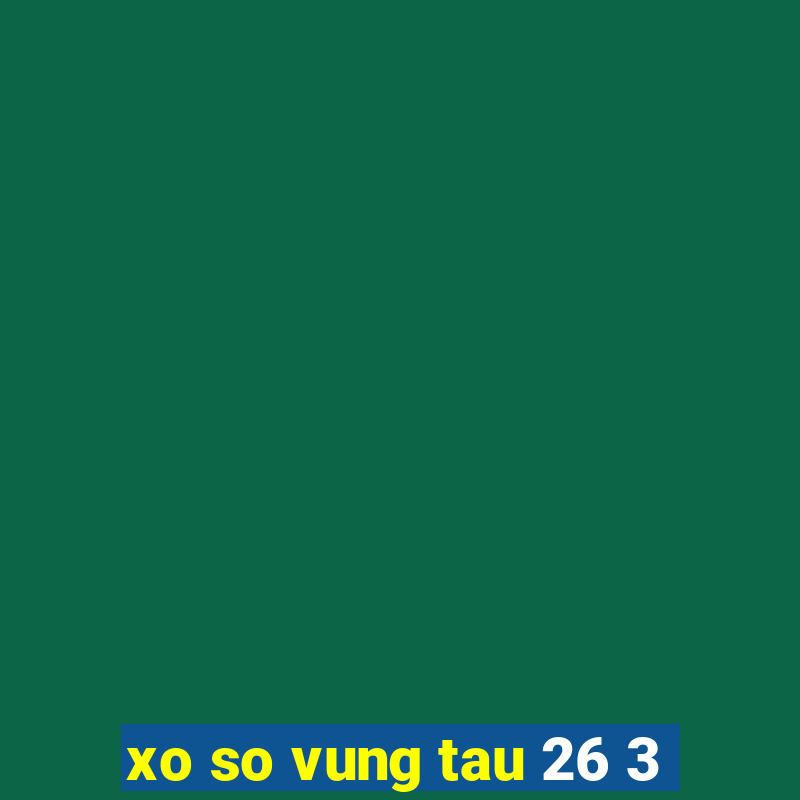 xo so vung tau 26 3