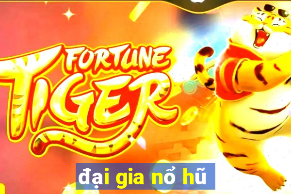 đại gia nổ hũ