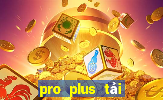 pro plus tải game sunwin