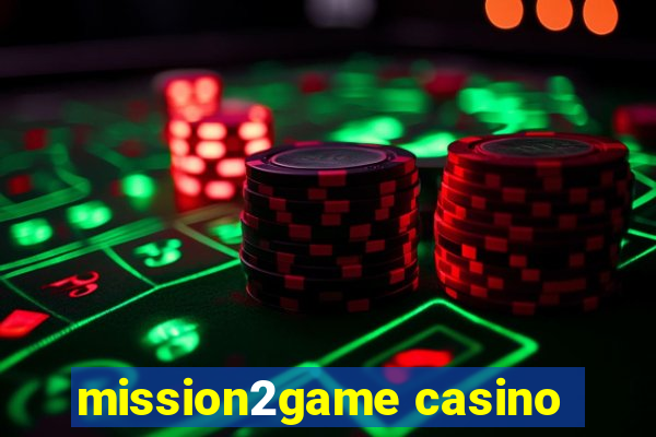 mission2game casino