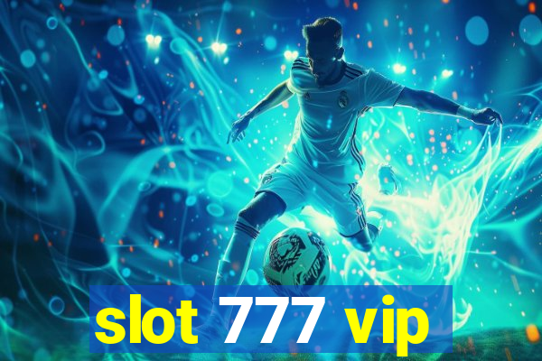 slot 777 vip