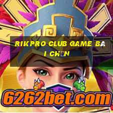 Rikpro Club Game Bài Chắn