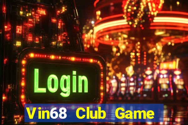 Vin68 Club Game Bài Tiền Thật