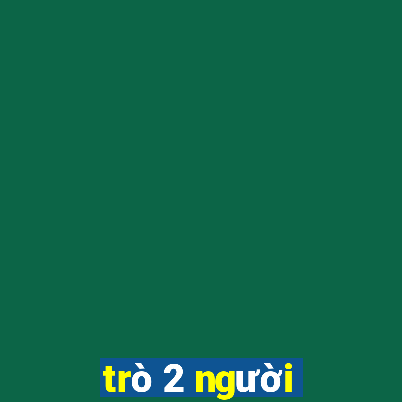 tro 2 nguoi