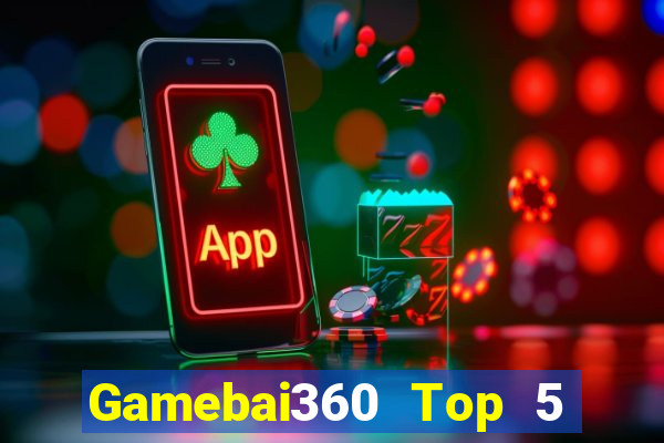 Gamebai360 Top 5 Game Bài Đổi Thưởng