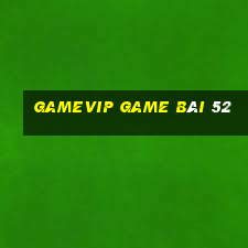 Gamevip Game Bài 52