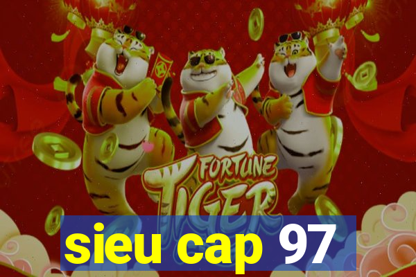 sieu cap 97