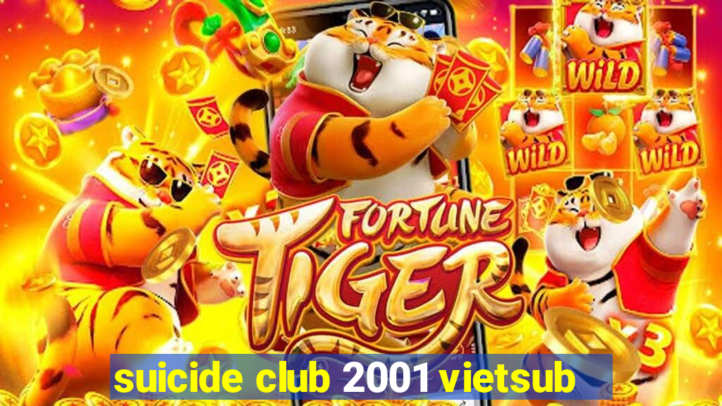 suicide club 2001 vietsub