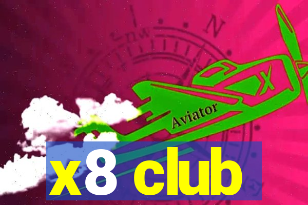 x8 club