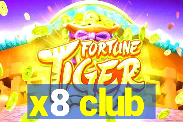 x8 club