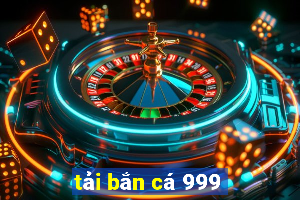 tải bắn cá 999