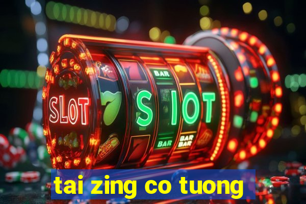 tai zing co tuong