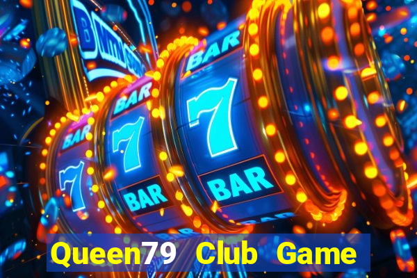 Queen79 Club Game Bài Tặng Tiền