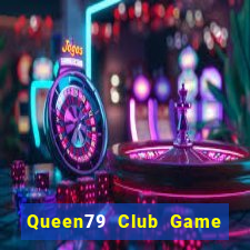 Queen79 Club Game Bài Tặng Tiền