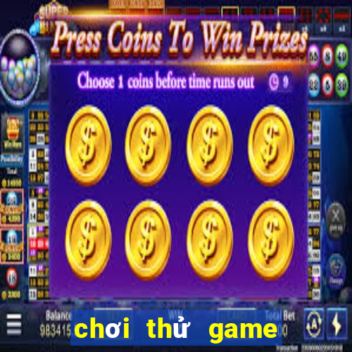 chơi thử game miễn phí