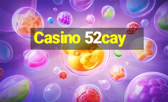 Casino 52cay