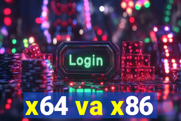 x64 va x86