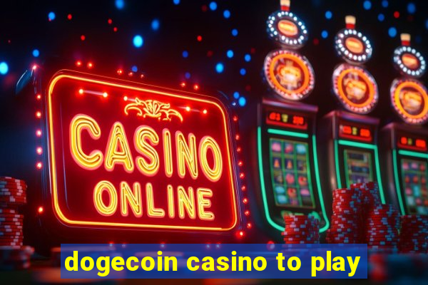 dogecoin casino to play