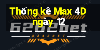 Thống kê Max 4D ngày 12