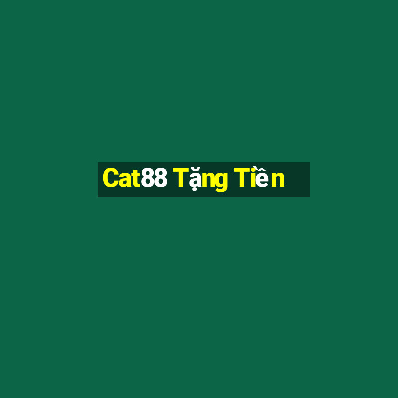 Cat88 Tặng Tiền