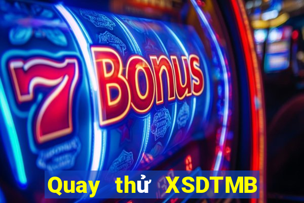 Quay thử XSDTMB Thứ 2