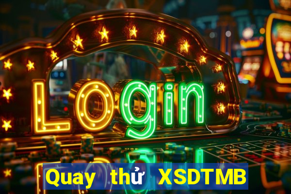 Quay thử XSDTMB Thứ 2