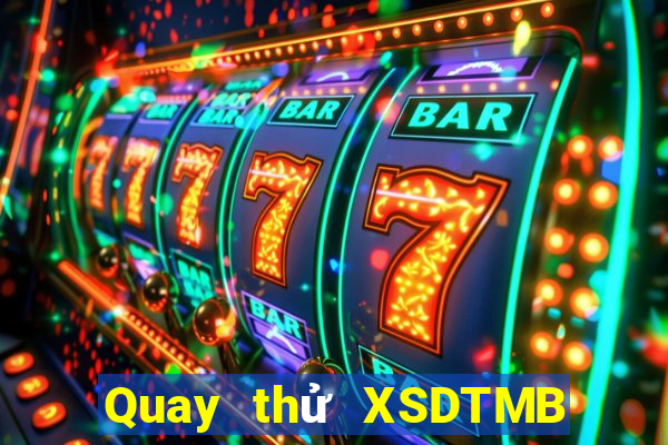 Quay thử XSDTMB Thứ 2