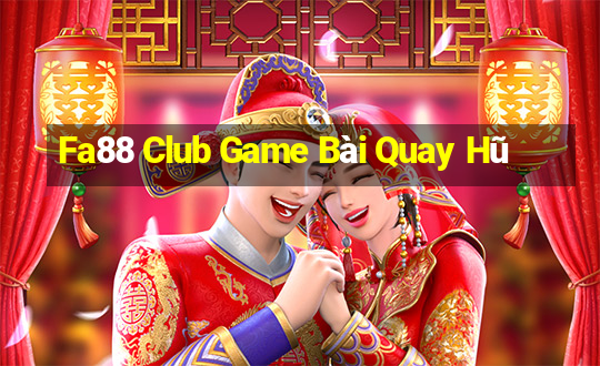 Fa88 Club Game Bài Quay Hũ