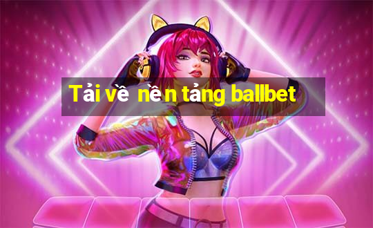 Tải về nền tảng ballbet