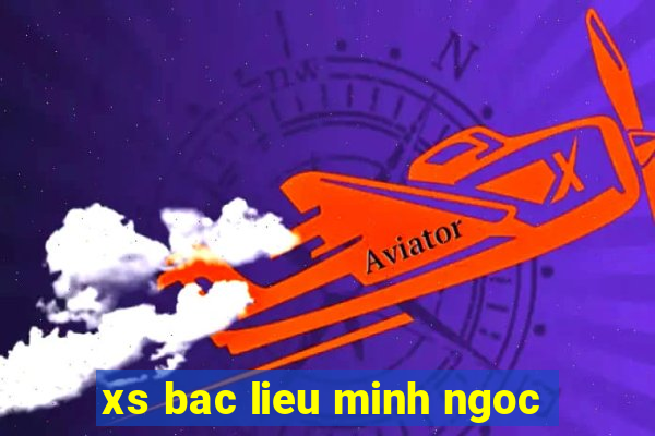 xs bac lieu minh ngoc