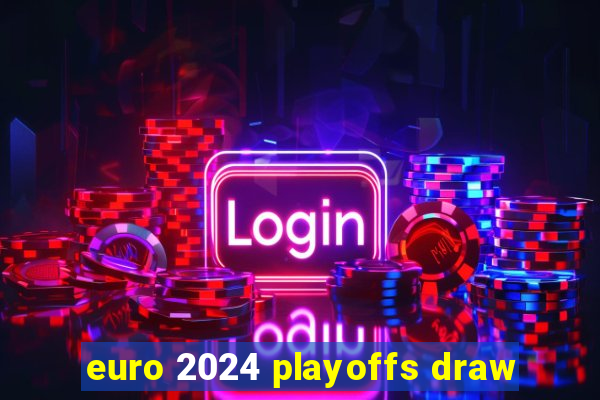 euro 2024 playoffs draw