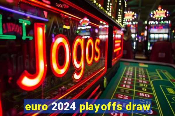 euro 2024 playoffs draw