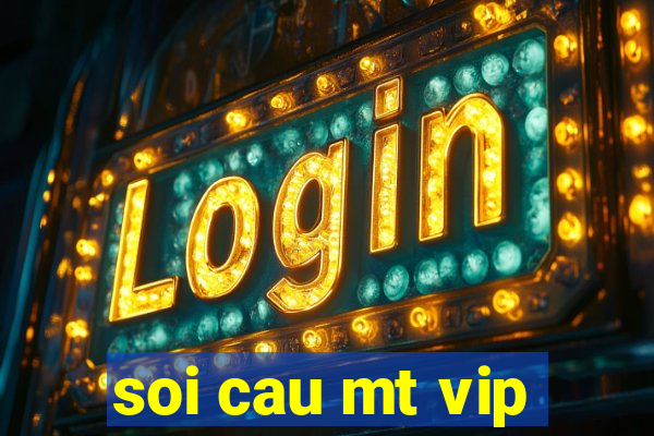 soi cau mt vip