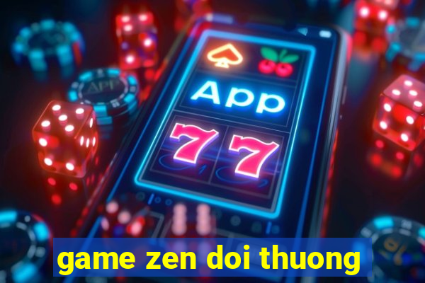 game zen doi thuong