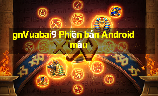 gnVuabai9 Phiên bản Android màu