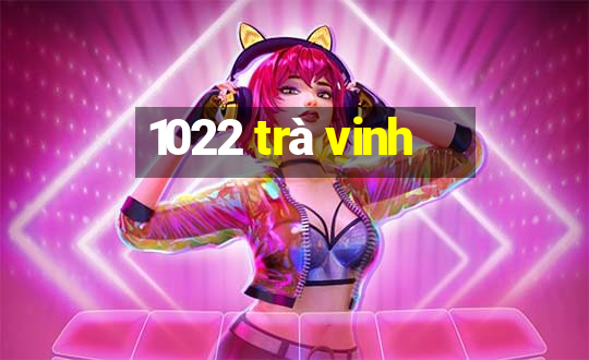 1022 trà vinh