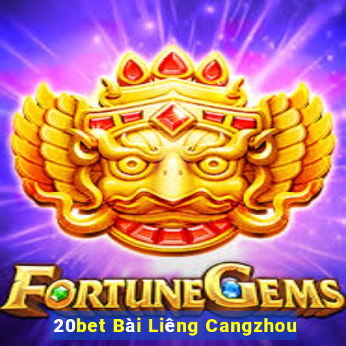 20bet Bài Liêng Cangzhou