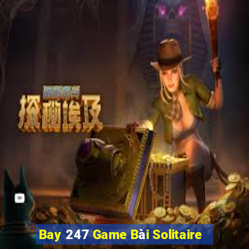 Bay 247 Game Bài Solitaire