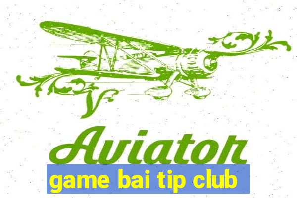 game bai tip club