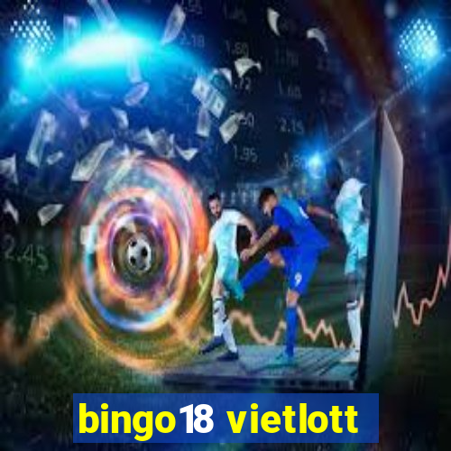 bingo18 vietlott