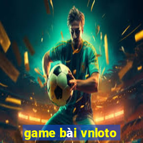 game bài vnloto