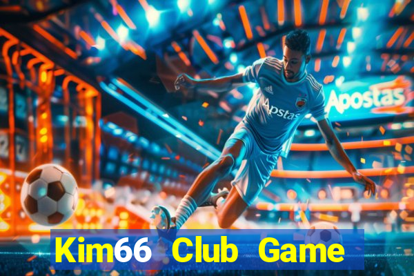 Kim66 Club Game Bài Hay Nhất Hiện Nay