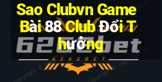 Sao Clubvn Game Bài 88 Club Đổi Thưởng