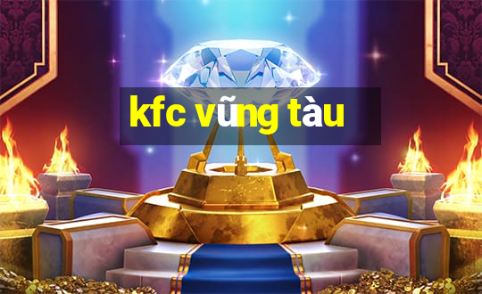 kfc vũng tàu