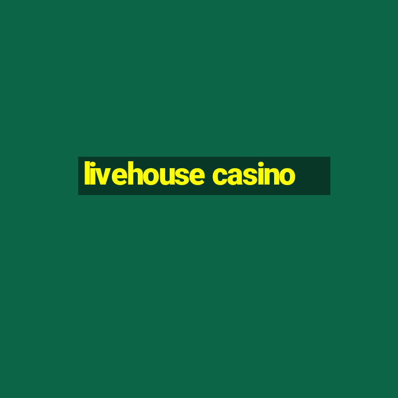 livehouse casino