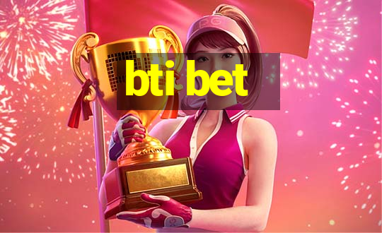 bti bet