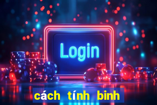 cách tính binh xập xám ăn chi