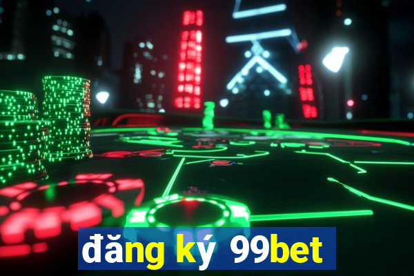 đăng ký 99bet